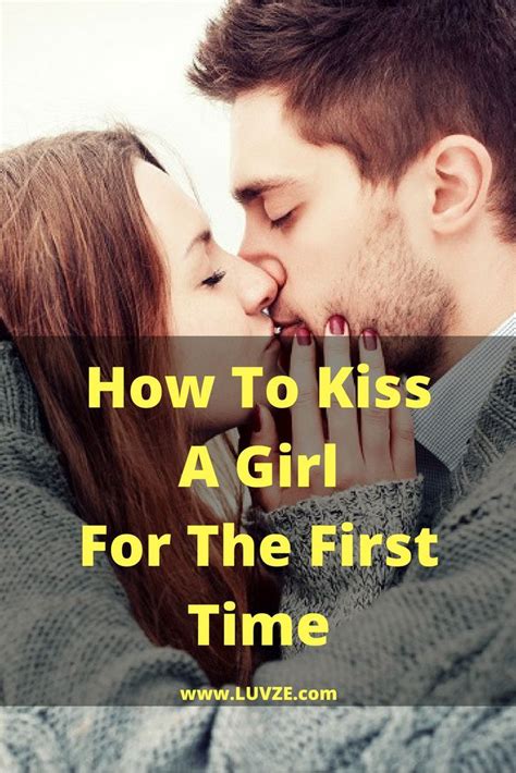 How To Kiss A Girl For The First Time USEFUL TIPS How To First Kiss First Time Kiss