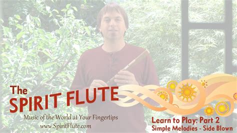 Part 2 Learn To Play The Spirit Flute Simple Melodies Side Blown Youtube