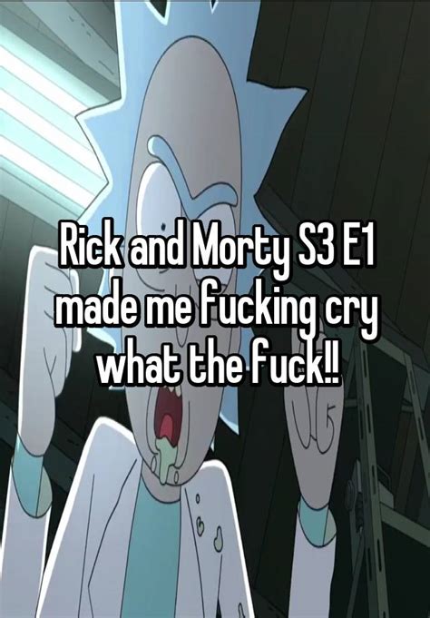 Rick And Morty S3 E1 Made Me Fucking Cry What The Fuck