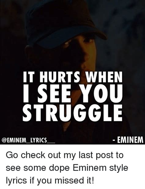 It Hurts When I See You Struggle Eminem Eminem Lyrics Go Check Out My