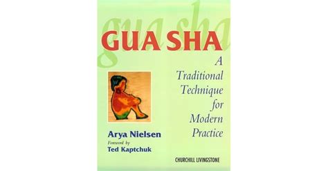 Gua Sha A Traditional Technique For Modern Practice By Arya Nielsen