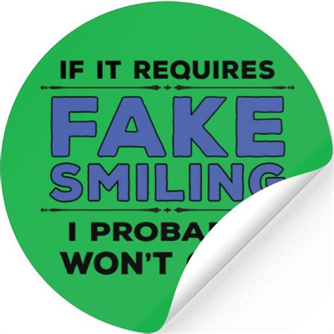 If It Requires Fake Smiling I Probably Wont Come Stickers Sold By Edward Cheung Sku 27675985