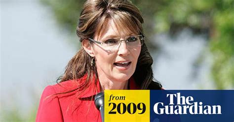 Palin Politically Speaking If I Die I Die Sarah Palin The Guardian