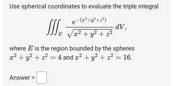 Answered Use Spherical Coordinates To Evaluate Bartleby