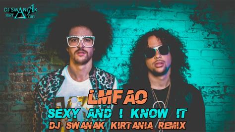 lmfao sexy and i know it dj swanak kirtania remix youtube