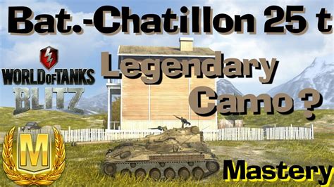 Wot Blitz Bat Châtillon 25 T Legendary Camo Mastery Gameplay Youtube