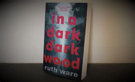 Review Of ‘in A Dark Dark Wood By Ruth Ware N S Ford
