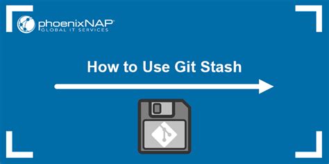How To Use Git Stash Phoenixnap Kb