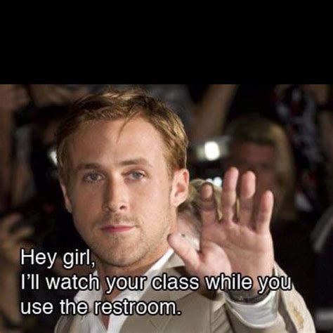 Thanks Teacher Humor Hey Girl Ryan Gosling Girls Teacher