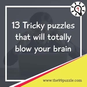 9 Logic Puzzles That Will Test Your Brain Power - The 99 Puzzle