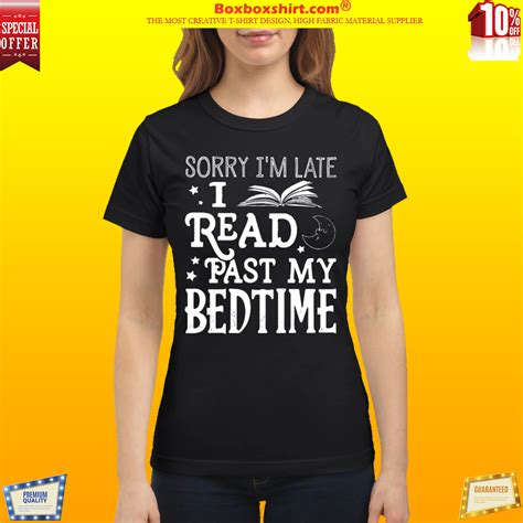 [newest] Sorry I M Late I Read Past My Bedtime Shirt