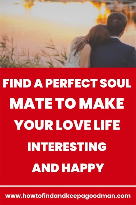 Find A Perfect Soul Mate To Make Your Love Life Interesting And Happy Love Life Feeling