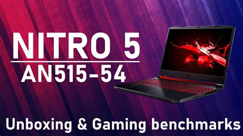 Acer Nitro 5 An515 54 Cinematic Unboxing Gaming Benchmarks Youtube