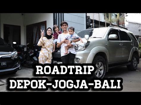 Roadtrip Depok Jogja Bali Part 1 Fortuner 2005 Boros YouTube