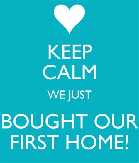 Keep Calm We Just Bought Our First Home Poster Michelle Keep Calm