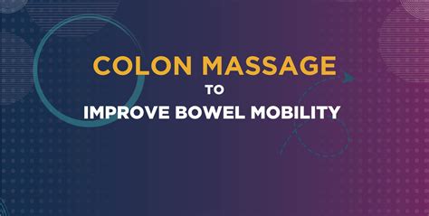 video colon massage to improve bowel mobility