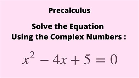 Precalculus Solving The Equation Using Complex Numbers Youtube
