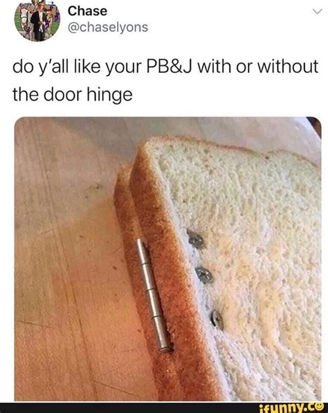 do y all like your pbandj with or without the door hinge ifunny really funny memes funny