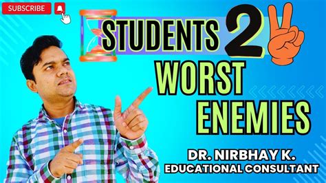 Students Two Worst Enemies Self Discipline Tips Dr Nirbhay Kumar