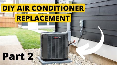 Diy Air Conditioner Replacement Part 2 Step By Step Guide Youtube