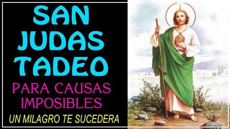 Oración Milagrosa A San Judas Tadeo Para Las Causas Imposibles Youtube