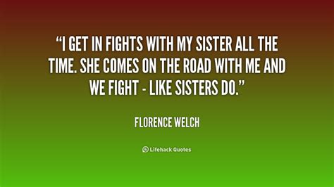 No matter how many fights you've had with them, you'll have to admit that your life just won't be the same without them. I Will Fight With My Sisters Fighting Funny Quotes. QuotesGram