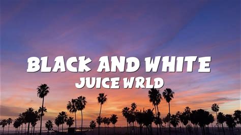Juice Wrld Black And White Lyrics Video Youtube