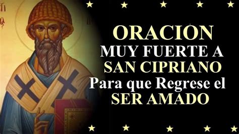 Oración A San Cipriano Para Que Regrese El Ser Amado Oraciones A San Cipriano