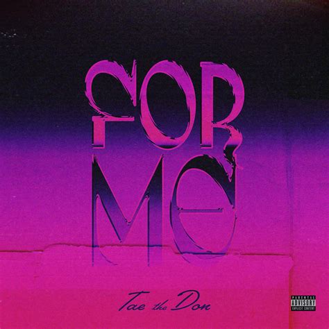 For Me Single By Tae The Don Spotify