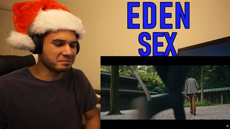Eden Sex Reaction Youtube