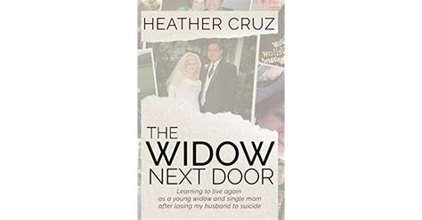 The Widow Next Door Learning To Live Again As A Young Widow And Single Mom After Losing My