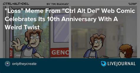 Loss Meme From Ctrl Alt Del Web Comic Celebrates Its 10th