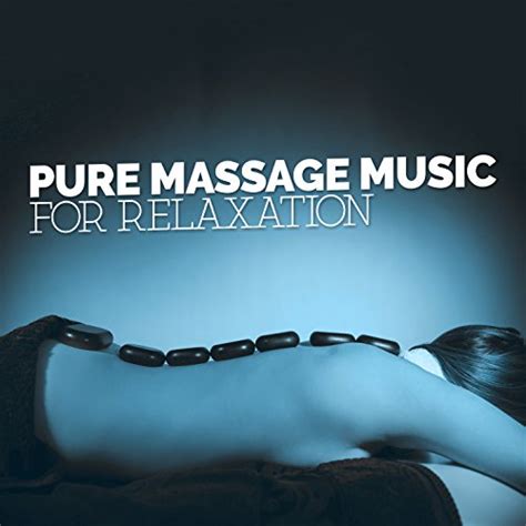 Pure Massage Music For Relaxation Pure Massage Music Digital Music