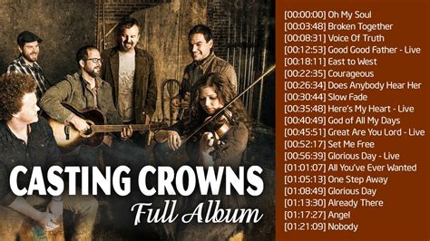 Top 100 Best Songs Of Casting Crowns Playlist Greatest Hits Of Casting Crowns Of All Time