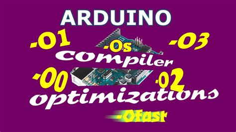 How To Use Arduino Compiler Optimizations To Produce Faster And Smaller