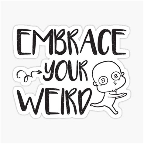 Embrace Your Weird Sticker By Artwoow Redbubble