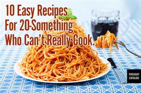 10 Easy Recipes For 20 Somethings Who Cant Really Cook Easy Meals