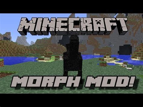 The mod requires the modding api minecraft forge and ichunutil core mod to work. Minecraft - Morph Mod - Változz át bármilyen mobbá! - YouTube