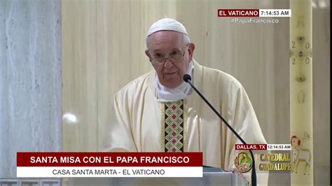 051520 Santa Misa Con El Papa Francisco Youtube