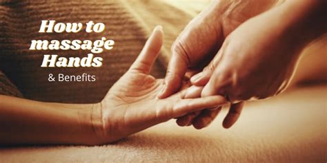 how to massage hands and benefits of hand massage