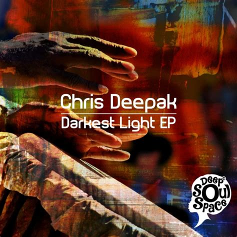 Darkest Light By Chris Deepak On Mp3 Wav Flac Aiff And Alac At Juno