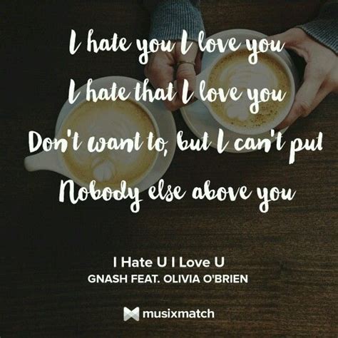 I Hate U I Love U Gnash Ft Olivia Obrien Favorite Lyrics Favorite