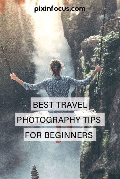 11 Best Travel Photography Tips For Beginners Travel Photography Tips