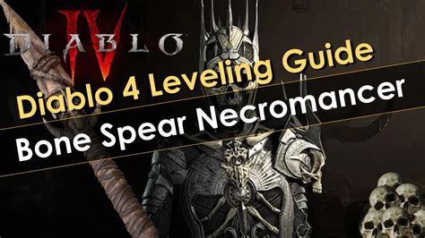 Diablo 4 Bone Spear Necromancer Leveling Guide Youtube
