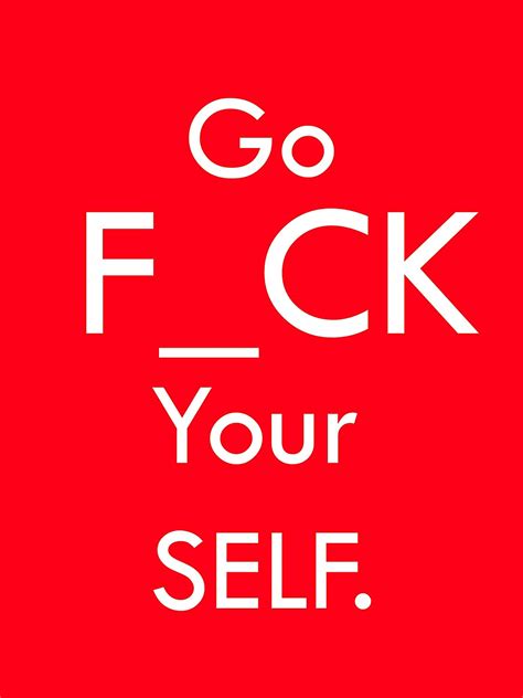 Go Fuck Your Self Laminated Quotes Poster 12 X 18 Home And Kitchen