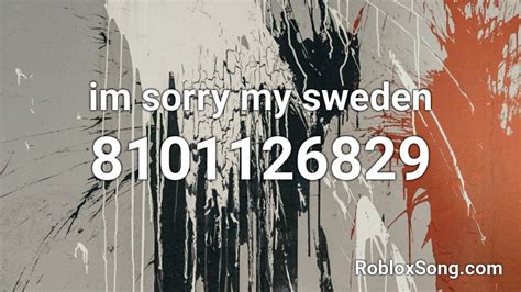 Im Sorry My Sweden Roblox Id Roblox Music Codes