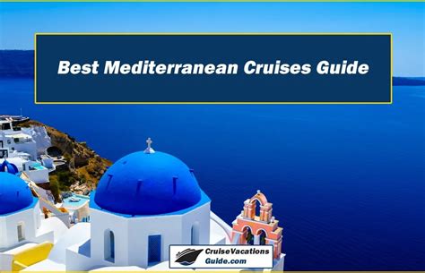 Best Mediterranean Cruises Guide Cruise Vacations Guide