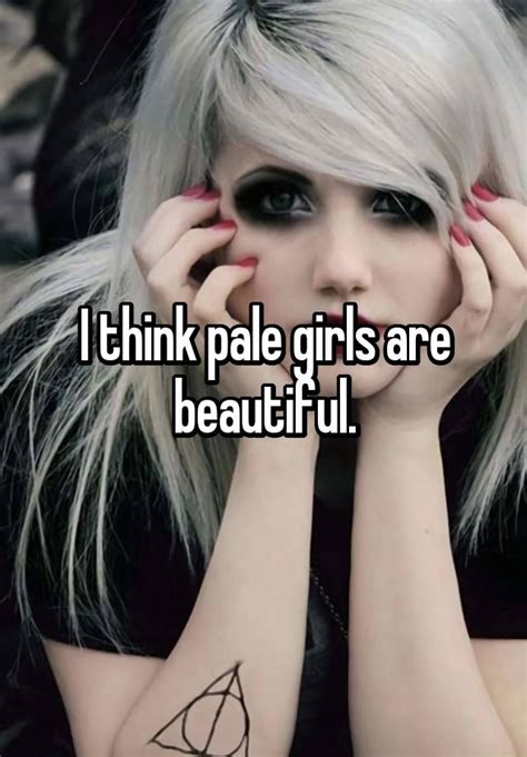 I Think Pale Girls Are Beautiful