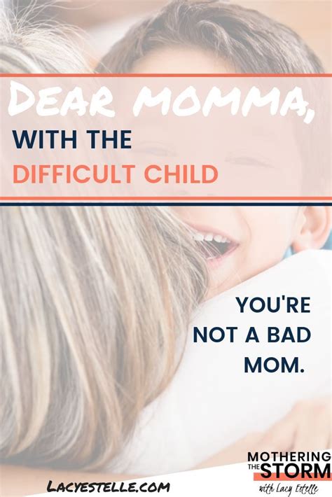 Dear Momma With The Difficult Child Youre Not A Bad Mom Bad Mom