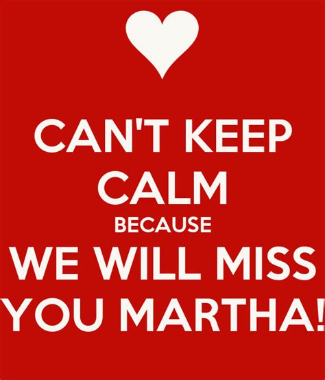 Cant Keep Calm Because We Will Miss You Martha Keep Calm And Carry On Image Generator